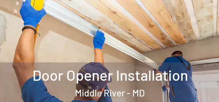 Door Opener Installation Middle River - MD