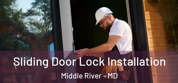 Sliding Door Lock Installation Middle River - MD