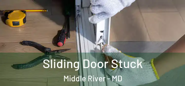 Sliding Door Stuck Middle River - MD